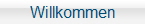 Willkommen
